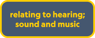relating to hearing; sound and music