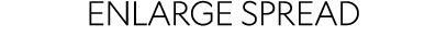 ENLARGE SPREAD