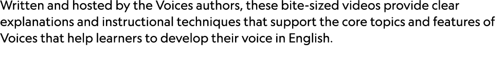 Written and hosted by the Voices authors, these bite sized videos provide clear explanations and instructional techni...