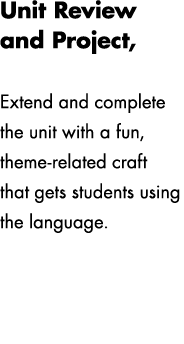 Unit Review and Project, Lesson 8 Extend and complete the unit with a fun, theme related craft that gets students usi...