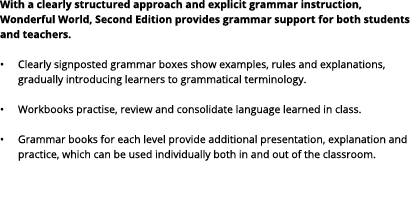 With a clearly structured approach and explicit grammar instruction, Wonderful World, Second Edition provides grammar...
