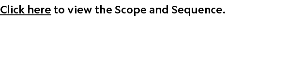 Click here to view the Scope and Sequence. 