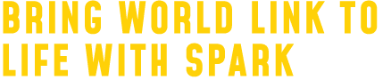 Bring WORLD LINK to life with Spark