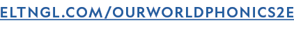 ELTNGL COM OURWORLDphonics2E