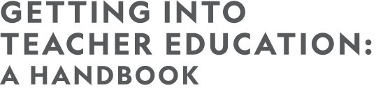 GETTING INTO TEACHER EDUCATION: A HANDBOOK