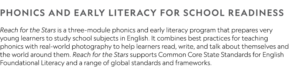  Phonics and early literacy for school readiness  Reach for the Stars is a three-module phonics and early literacy pr   