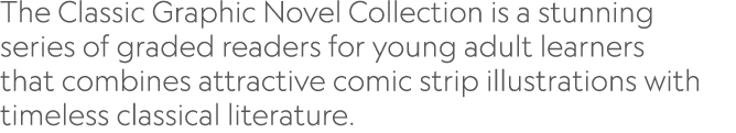 The Classic Graphic Novel Collection is a stunning series of graded readers for young adult learners that combines at   