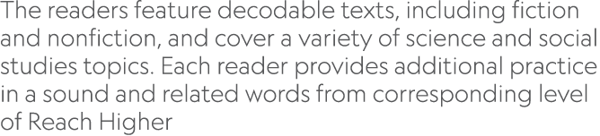 The readers feature decodable texts, including fiction and nonfiction, and cover a variety of science and social stu   
