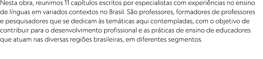 Nesta obra, reunimos 11 capítulos escritos por especialistas com experiências no ensino de línguas em variados contex   