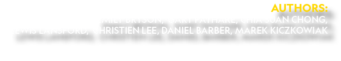 Authors: Emily Bryson, Gary Pathare, Chia Suan Chong, Lewis Lansford, Christien Lee, Daniel Barber, Marek Kiczkowiak 