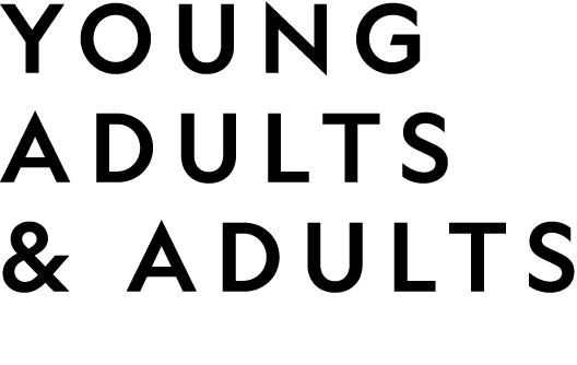 YOUNG ADULTS & ADULTS