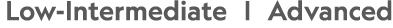  Low-Intermediate     Advanced