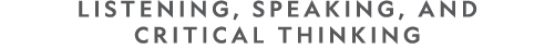 Listening, Speaking, and Critical Thinking 