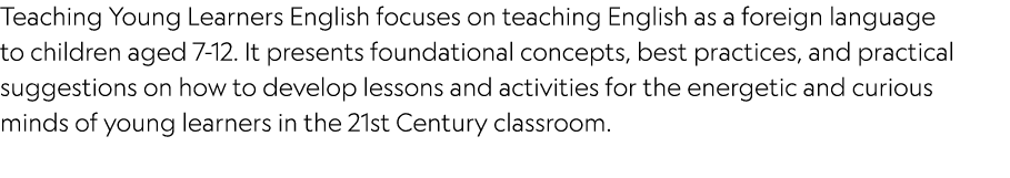 Teaching Young Learners English focuses on teaching English as a foreign language to children aged 7-12. It presents ...