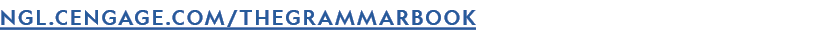 NGL.CENGAGE.COM/THEGRAMMARBOOK 