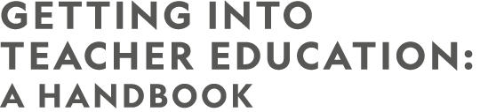 GETTING INTO TEACHER EDUCATION: A HANDBOOK