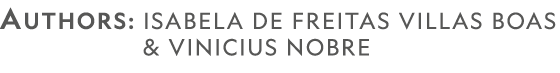 AUTHORS: ISABela de Freitas Villas BoAS          & VINICIus Nobre           