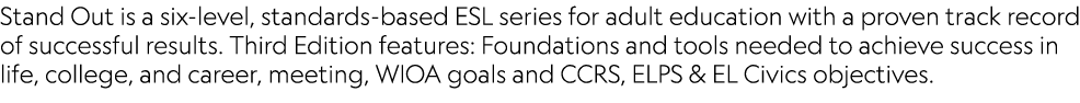 Stand Out is a six-level, standards-based ESL series for adult education with a proven track record of successful res...