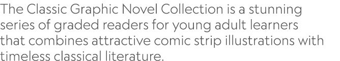 The Classic Graphic Novel Collection is a stunning series of graded readers for young adult learners that combines at...