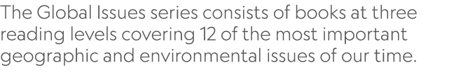 The Global Issues series consists of books at three reading levels covering 12 of the most important geographic and e...