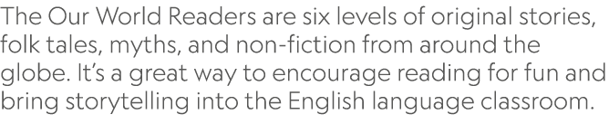 The Our World Readers are six levels of original stories, folk tales, myths, and non-fiction from around the globe. I...