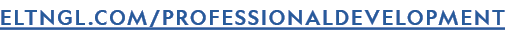 ELTNGL.COM/PROFESSIONALDEVELOPMENT