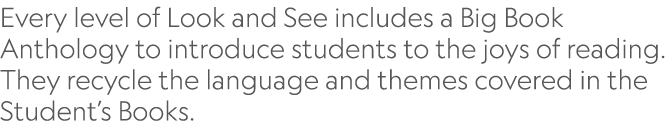 ﻿Every level of Look and See includes a Big Book Anthology to introduce students to the joys of reading. They recycle...