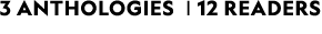 3 ANTHOLOGIES | 12 READERS 