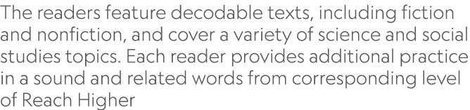 ﻿The readers feature decodable texts, including fiction and nonfiction, and cover a variety of science and social stu...