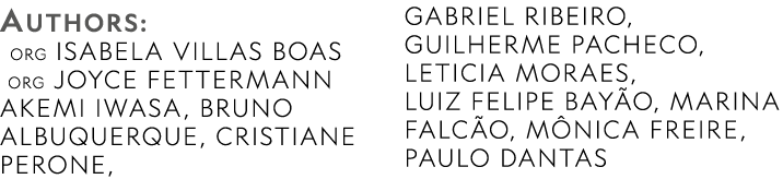 AUTHORS: ORG Isabela Villas Boas ORG Joyce Fettermann Akemi Iwasa, Bruno Albuquerque, Cristiane Perone, Gabriel Ribe...