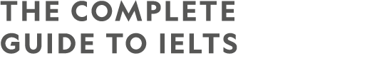 THE COMPLETE GUIDE TO IELTS