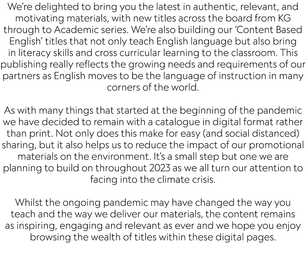 We’re delighted to bring you the latest in authentic, relevant, and motivating materials, with new titles across the ...