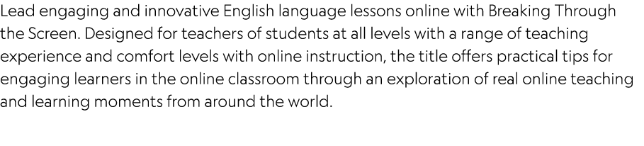 Lead engaging and innovative English language lessons online with Breaking Through the Screen. Designed for teachers ...