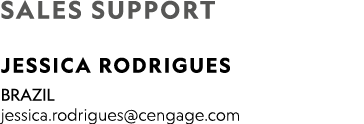 SALES SUPPORT JESSICA RODRIGUES BRAZIL jessica.rodrigues@cengage.com 
