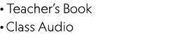· Teacher’s Book · Class Audio 