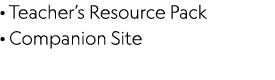 · Teacher’s Resource Pack · Companion Site 