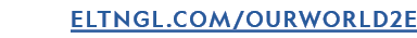 ELTNGL.COM/OURWORLD2E