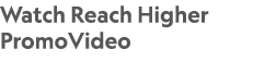 Watch Reach Higher PromoVideo