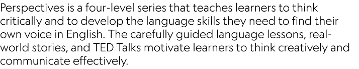 Perspectives is a four-level series that teaches learners to think critically and to develop the language skills they...