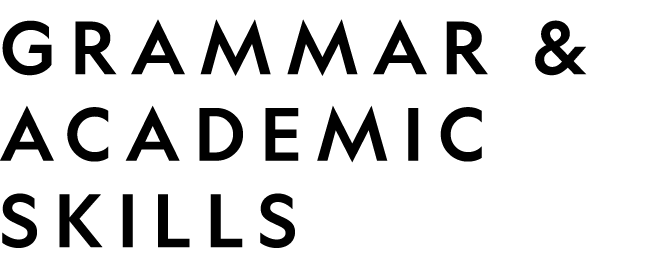 GRAMMAR & ACADEMIC SKILLS