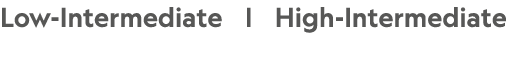 Low-Intermediate |  High-Intermediate