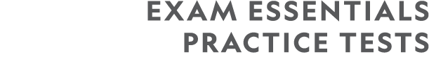 EXAM ESSENTIALS PRACTICE TESTS