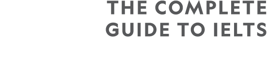 THE COMPLETE GUIDE TO IELTS