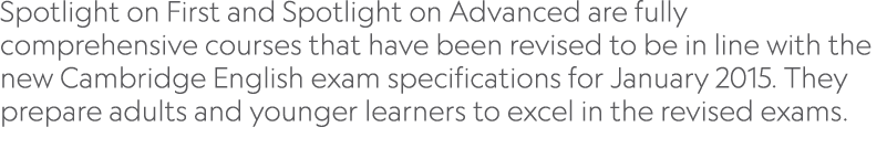 Spotlight on First and Spotlight on Advanced are fully comprehensive courses that have been revised to be in line wit...