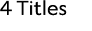 4 Titles