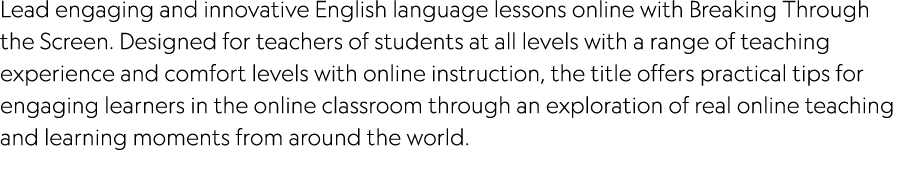 Lead engaging and innovative English language lessons online with Breaking Through the Screen. Designed for teachers ...