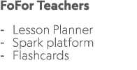 FoFor Teachers Lesson Planner Spark platform Flashcards 