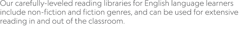 Our carefully leveled reading libraries for English language learners include non fiction and fiction genres, and can...