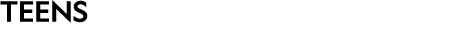 TEENS