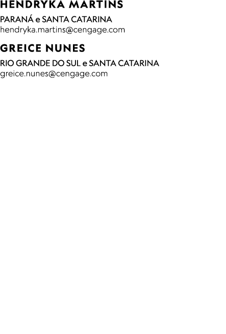 HENDRYKA MARTINS Paran e Santa Catarina hendryka.martins@cengage.com GREICE NUNES RIO GRANDE DO SUL e SANTA CATARINA...